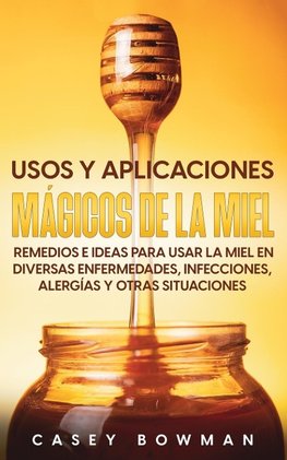 Usos y Aplicaciones Mágicos de la Miel