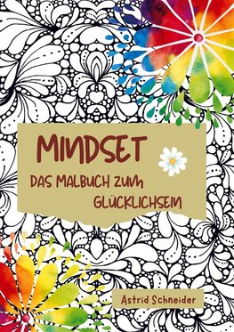 MINDSET - Das Malbuch zum Glücklichsein