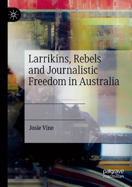 Larrikins, Rebels and Journalistic Freedom in Australia