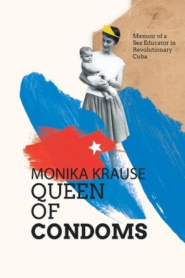 Monika Krause, Queen of Condoms