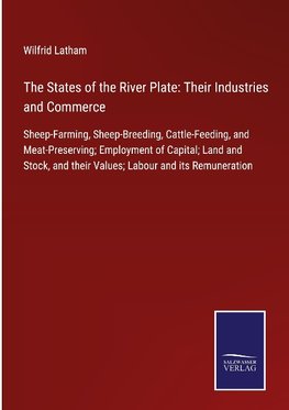 The States of the River Plate: Their Industries and Commerce