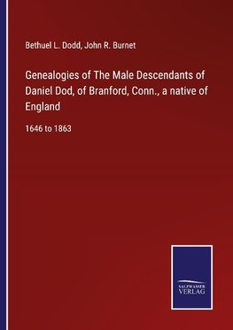 Genealogies of The Male Descendants of Daniel Dod, of Branford, Conn., a native of England