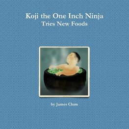 Koji the One Inch Ninja Tries New Foods