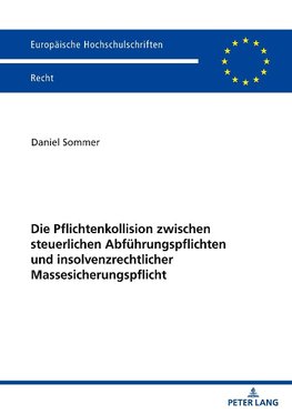 Die Pflichtenkollision zwischen steuerlichen Abführungspflichten und insolvenzrechtlicher Massesicherungspflicht