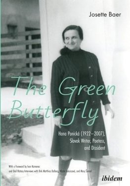 The Green Butterfly: Hana Ponická (1922-2007), Slovak Writer, Poetess, and Dissident