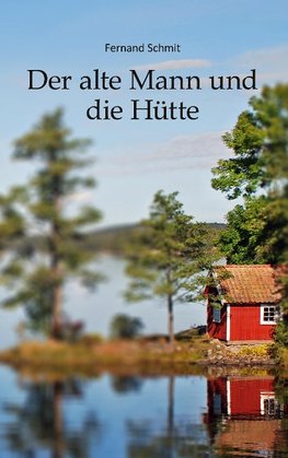 Der alte Mann und die Hütte