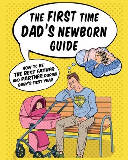 The First Time Dad's Newborn Guide