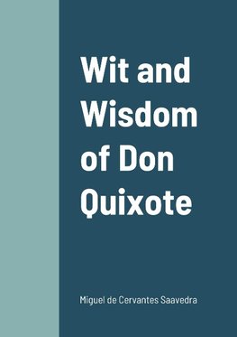 Wit and Wisdom of Don Quixote