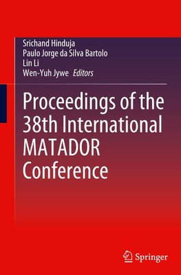 Proceedings of the 38th International MATADOR Conference