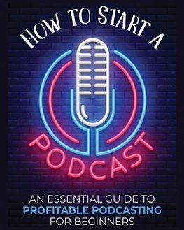 How to Start a Podcast