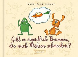 Nulli und Priesemut: Gibt es eigentlich Brummer, die nach Möhren schmecken?