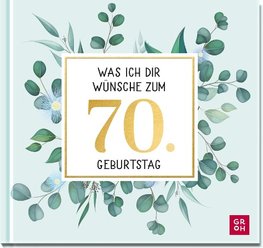 Was ich dir wünsche zum 70. Geburtstag