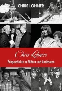 Chris Lohners Zeitgeschichte in Bildern und Anekdoten