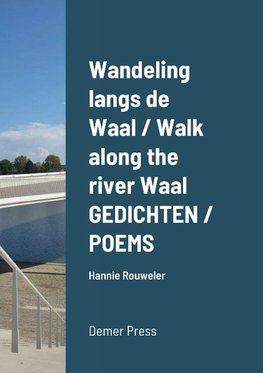 Wandeling langs de Waal / Walk along the river Waal       GEDICHTEN / POEMS