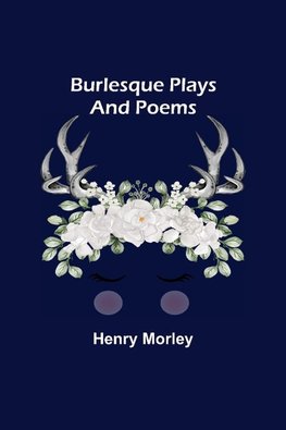 Burlesque Plays and Poems