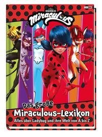 Das große Miraculous-Lexikon - Alles über Ladybug und ihre Welt von A bis Z