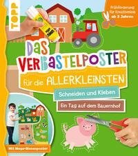 Das Verbastelposter-Buch für die Allerkleinsten. Schneiden und Kleben. Ein Tag auf dem Bauernhof. Mit Mega-Riesenposter