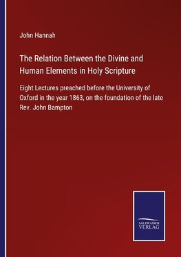 The Relation Between the Divine and Human Elements in Holy Scripture