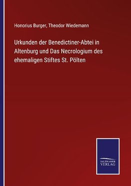 Urkunden der Benedictiner-Abtei in Altenburg und Das Necrologium des ehemaligen Stiftes St. Pölten