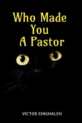 Who Made You a Pastor