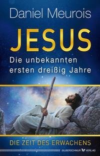 Jesus. Die unbekannten ersten dreißig Jahre