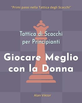 Tattica di Scacchi per Principianti, Giocare Meglio con la Donna