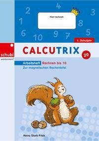 Calcutrix. Rechnen bis 10: Arbeitsheft