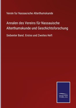 Annalen des Vereins für Nassauische Alterthumskunde und Geschichtsforschung