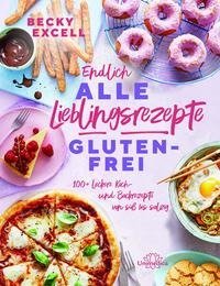 Endlich ALLE Lieblingsrezepte GLUTENFREI