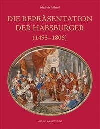 Die Repräsentation der Habsburger (1493-1806)