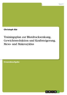 Trainingsplan zur Blutdrucksenkung, Gewichtsreduktion und Kraftsteigerung. Meso- und Makrozyklus