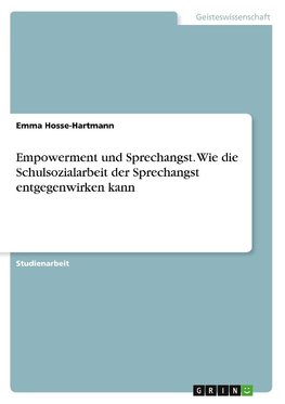 Empowerment und Sprechangst. Wie die Schulsozialarbeit der Sprechangst entgegenwirken kann