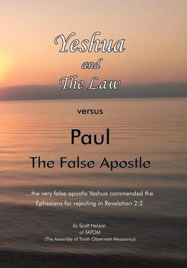 Yeshua and the Law Vs Paul the False Apostle