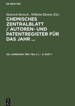 Chemisches Zentralblatt / Autoren- und Patentregister für das Jahr ..., 132. Jahrgang, 1961, Teil 2: L ¿ Z