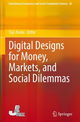 Digital Designs for Money, Markets, and Social Dilemmas