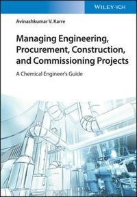 Managing Engineering, Procurement, Construction, and Commissioning Projects