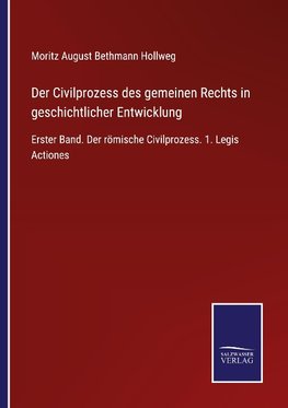 Der Civilprozess des gemeinen Rechts in geschichtlicher Entwicklung