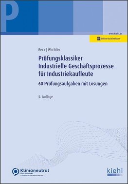 Prüfungsklassiker Industrielle Geschäftsprozesse für Industriekaufleute