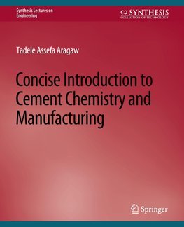 Concise Introduction to Cement Chemistry and Manufacturing