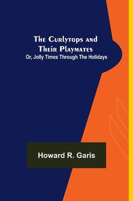 The Curlytops and Their Playmates; Or, Jolly Times Through the Holidays