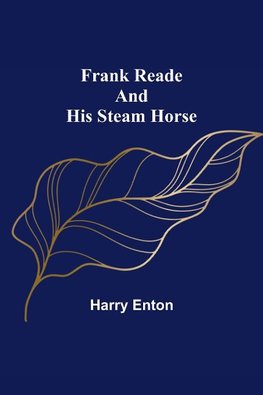 Frank Reade and His Steam Horse