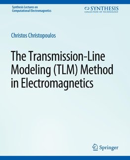 The Transmission-Line Modeling (TLM) Method in Electromagnetics