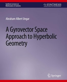 A Gyrovector Space Approach to Hyperbolic Geometry