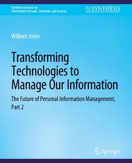 Transforming Technologies to Manage Our Information