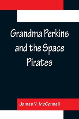 Grandma Perkins and the Space Pirates