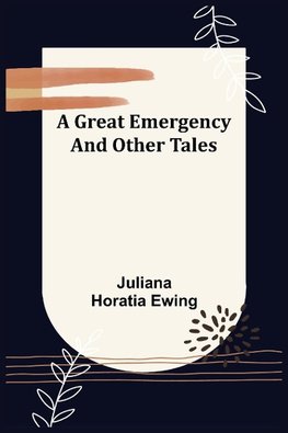 A Great Emergency and Other Tales