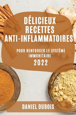 DÉLICIEUX RECETTES ANTI-INFLAMMATOIRES 2022