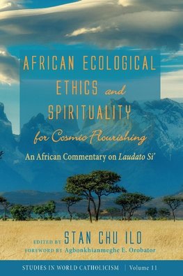 African Ecological Ethics and Spirituality for Cosmic Flourishing