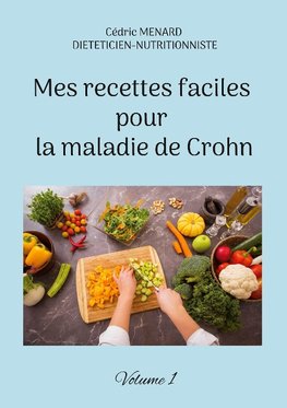 Mes recettes faciles pour la maladie de Crohn