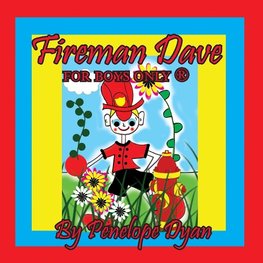 Fireman Dave --- For Boys Only ®